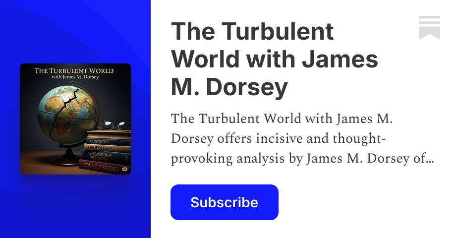 The Turbulent World with James M. Dorsey | Substack