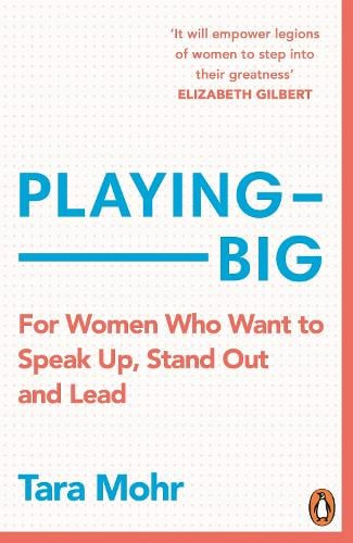 Playing Big: For Women Who Want to Speak Up, Stand Out and Lead (Paperback)