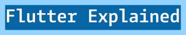 Flutter Explained