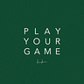 Play Your Game