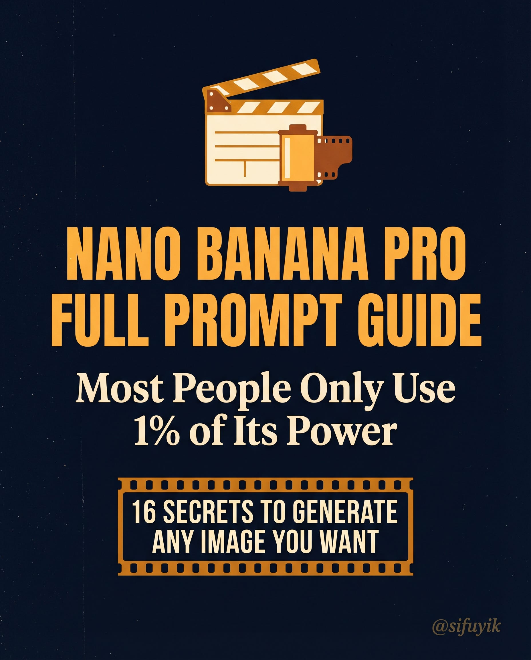 NANO BANANA PRO FULL PROMPT GUIDE: 16 SECRETS TO GENERATE ANY IMAGE YOU ...