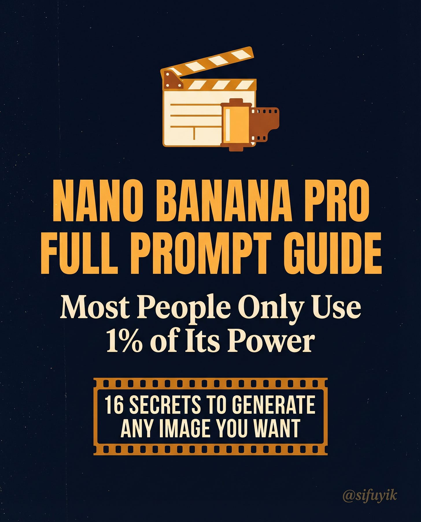 NANO BANANA PRO FULL PROMPT GUIDE: 16 SECRETS TO GENERATE ANY IMAGE YOU ...