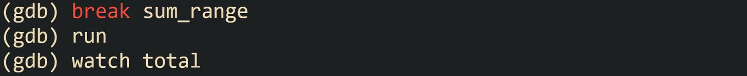 (gdb) break sum_range (gdb) run (gdb) watch total