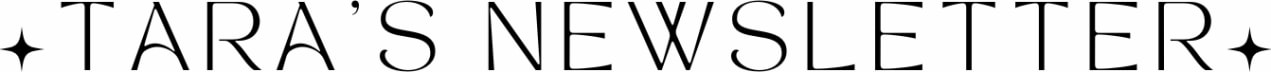 Tara’s Newsletter