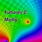 Futures 2: Molly