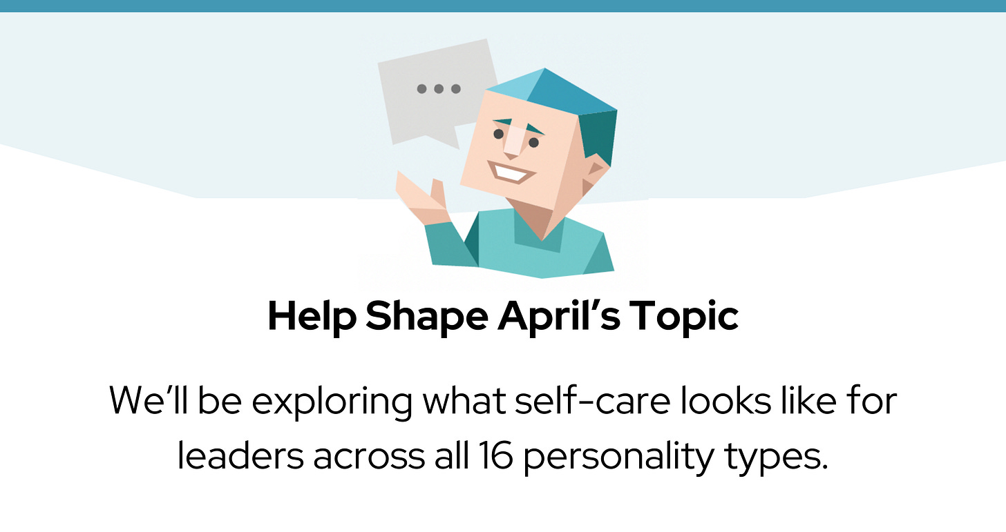 A blue character icon with a speech bubble sits above the text: “Help Shape April's Topic: We’ll be exploring what self-care looks like for leaders across all 16 personality types."