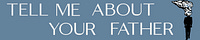 Tell Me About Your Father