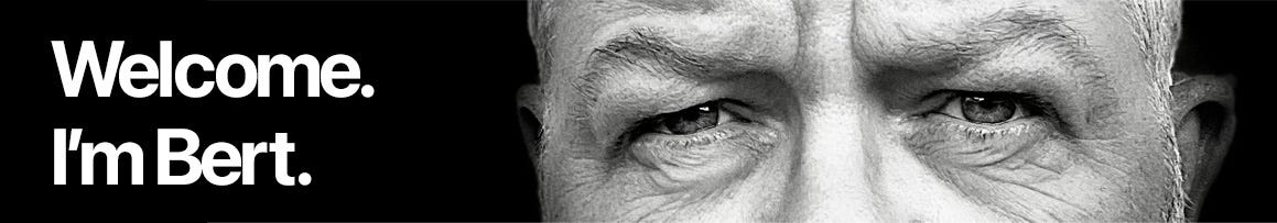 Welcome. I'm Bert.