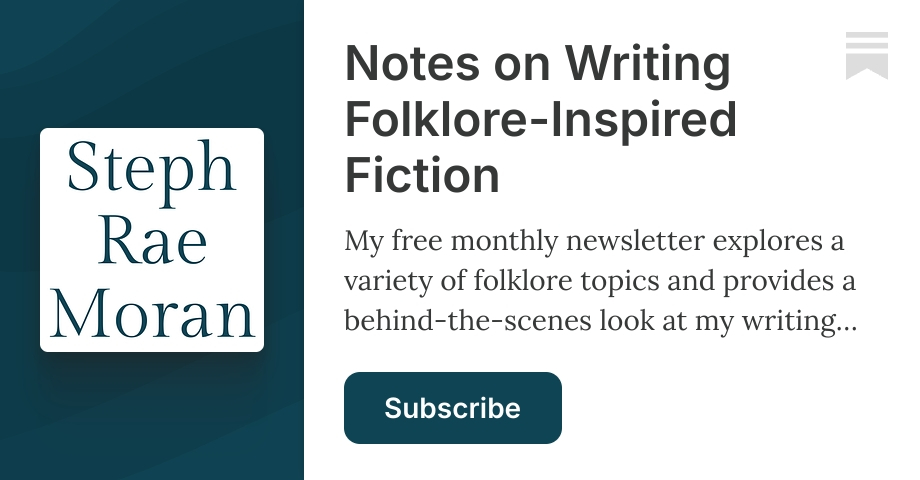 Notes on Writing Folklore-Inspired Fiction | Steph Rae Moran | Substack