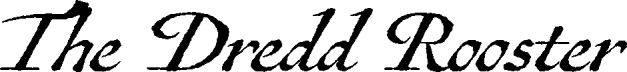 The Dredd Rooster