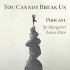 You Cannot Break Us (Podcast)