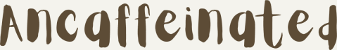Ancaffeinated