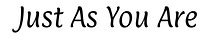 Just As You Are