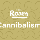 The Roam: Cannibalism