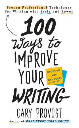 100 Ways to Improve Your Writing (Updated) by Gary Provost: 9781984803689 |  PenguinRandomHouse.com: Books