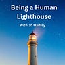 Being a Human Lighthouse - Jo Hadley