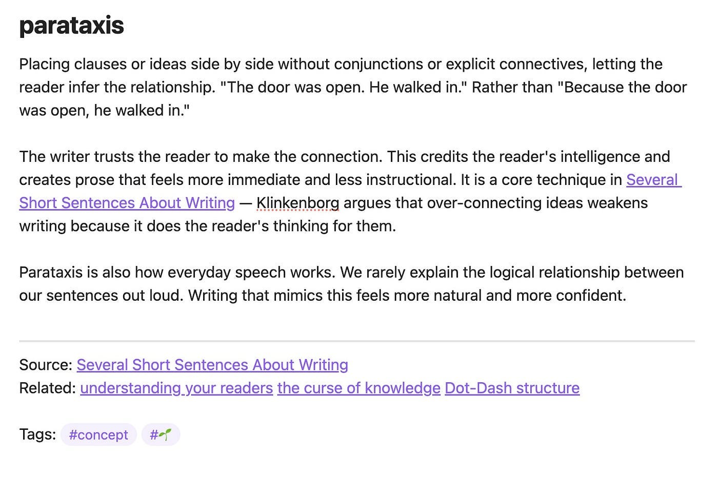 An Obsidian vault note card titled “parataxis” explaining the writing technique of placing clauses side by side without conjunctions, with examples from Klinkenborg’s “Several Short Sentences About Writing.” The note includes source attribution, related concept links, and concept/craft tags. An Obsidian vault note card titled “parataxis” explaining the writing technique of placing clauses side by side without conjunctions, with examples from Klinkenborg’s “Several Short Sentences About Writing.” The note includes source attribution, related concept links, and concept/craft tags.