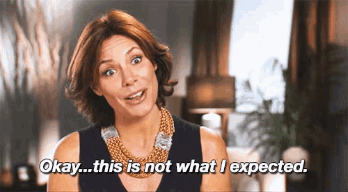 Not What I Expected GIF - Real Housewives Okay This Is Not What I Expected  - Discover & Share GIFs