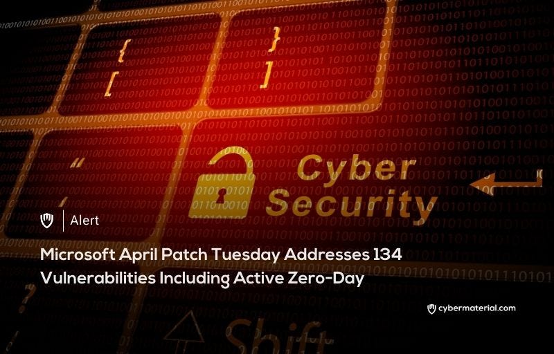 Microsoft Patch Tuesday Fixes 134 Flaws - CyberMaterial