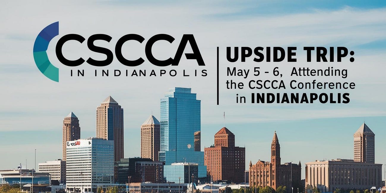 🏈 Upside Trip (May 5-6): Attending The CSCCa Conference in Indianapolis. 