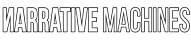 Narrative Machines
