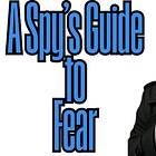 ✨ A Spy's Guide To Fear: Turning Vulnerability into Strategic Advantage