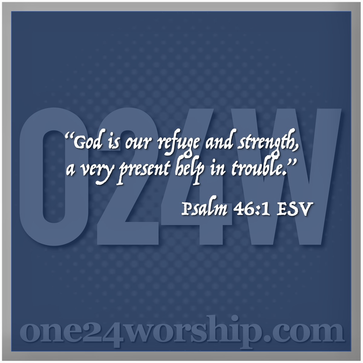 Image of the one24worship logo with Psalm 46:1 quote superimposed.
