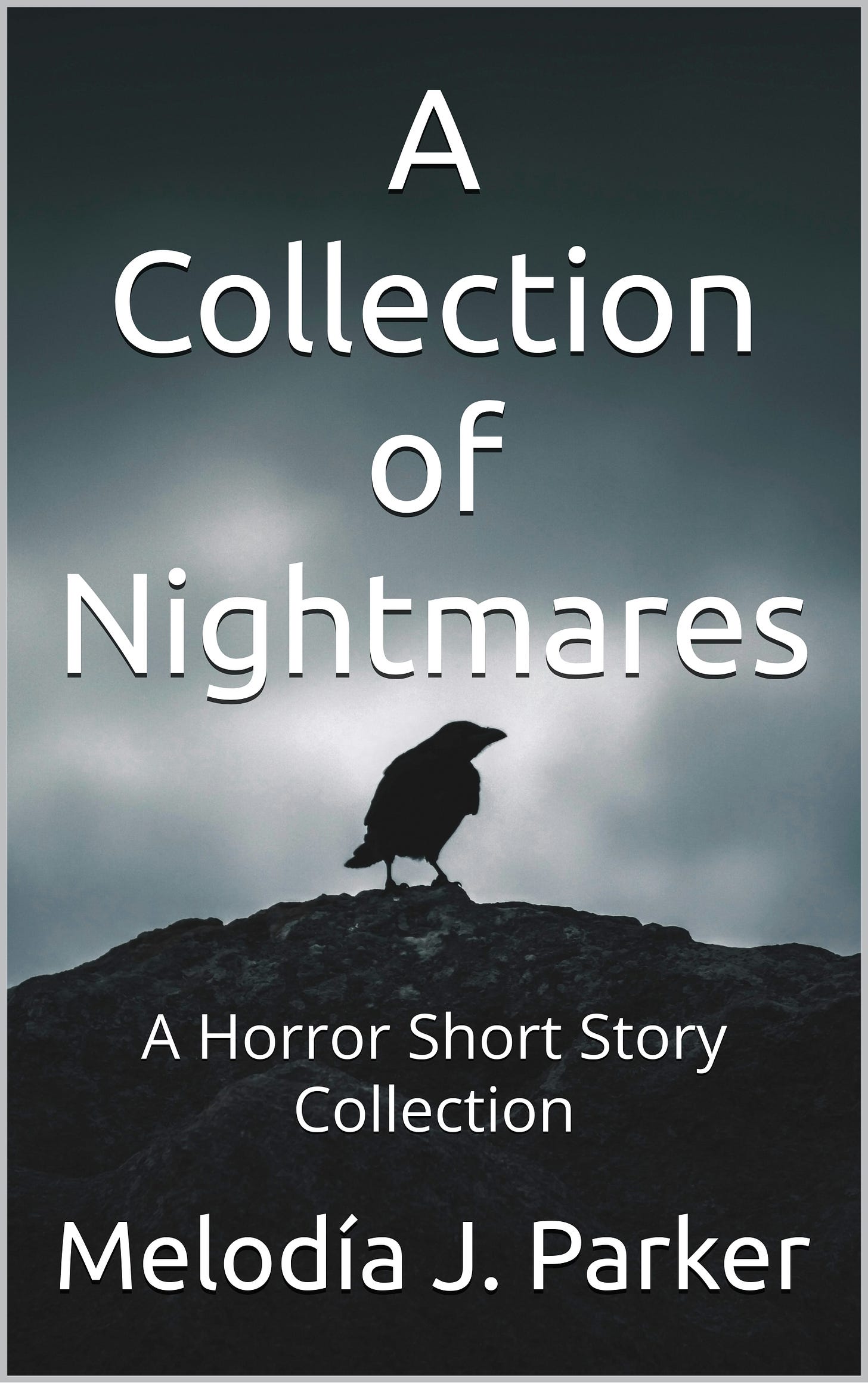 "A Collection of Nightmares" by Melodía J. Parker.