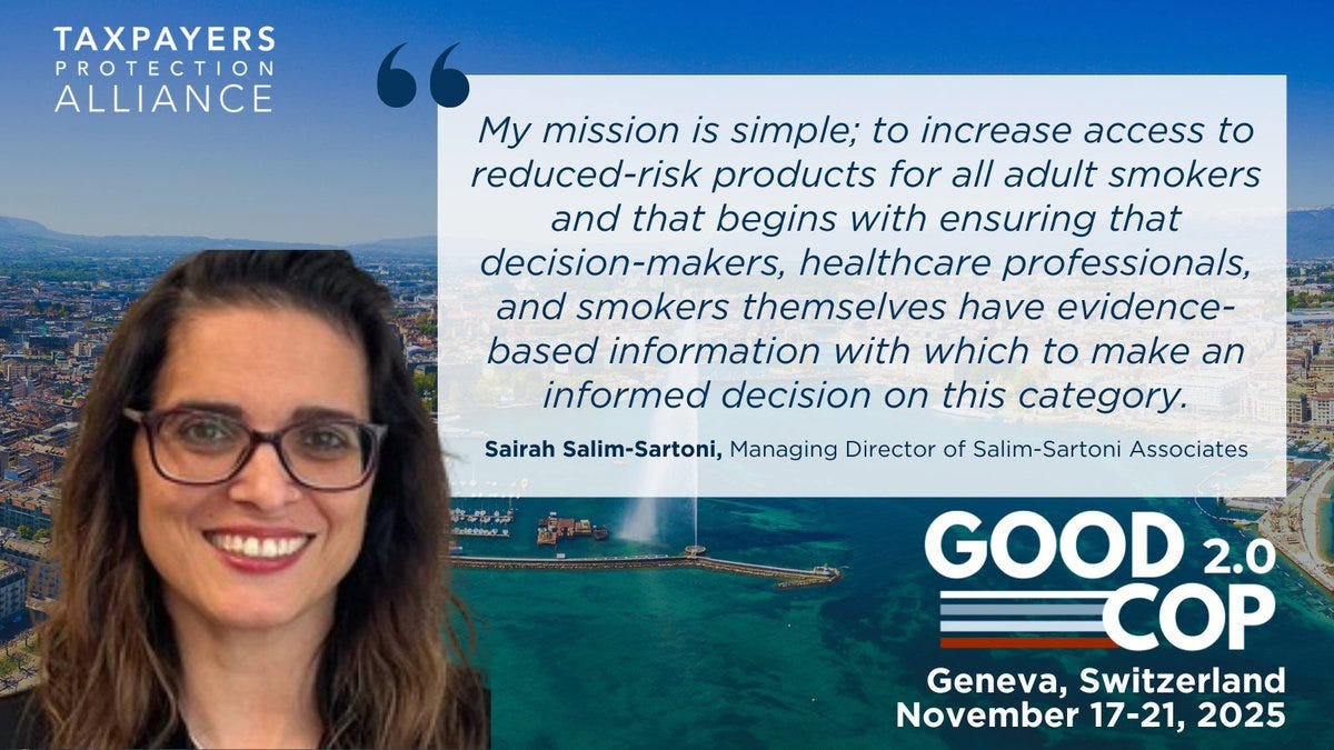 A professional headshot of Sairah Salim-Sartoni, a woman with glasses and brown hair smiling, positioned next to a quote from her about increasing access to reduced-risk products for adult smokers decision-makers health professionals and smokers with information to make informed decisions, attributed to her as managing director of Salim-Sartoni Associates, overlaid on a background with Taxpayers Protection Alliance logo and Good COP 2.0 branding including Geneva Switzerland November 17-21 2025 text.