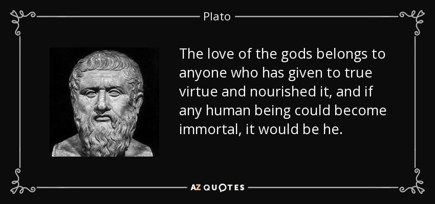 Plato quote: The love of the gods belongs to anyone who has...