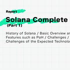 【Solana Complete Review (Part 1)】History of Solana / Basic Overview and Technical Features such as PoH / Challenges / Overview and Challenges of the Expected Technology Firedancer / @solana