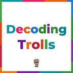 Decoding Trolls