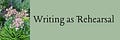 writing as rehearsal
