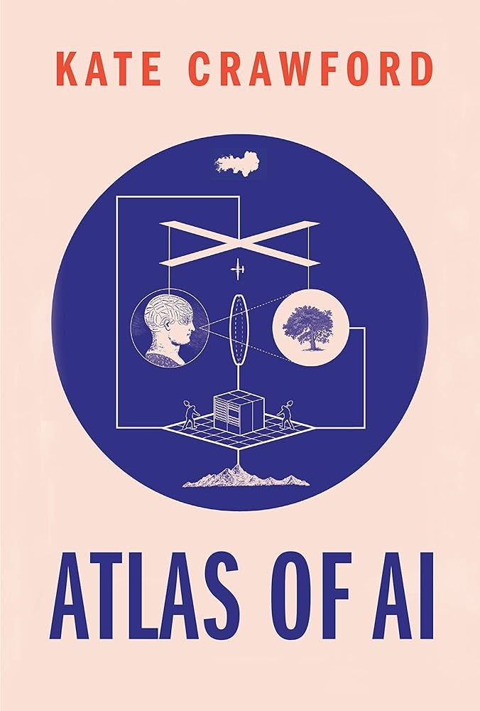 Atlas of AI: Power, Politics, and the Planetary Costs of Artificial Intelligence: Crawford, Kate: 9780300209570: Amazon.com: Books Atlas of AI: Power, Politics, and the Planetary Costs of Artificial Intelligence: Crawford, Kate: 9780300209570: Amazon.com: Books