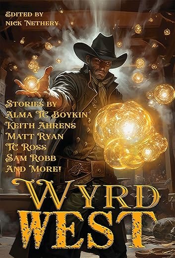 Wyrd West (Raconteur Press Anthologies Book 26) Wyrd West (Raconteur Press Anthologies Book 26)