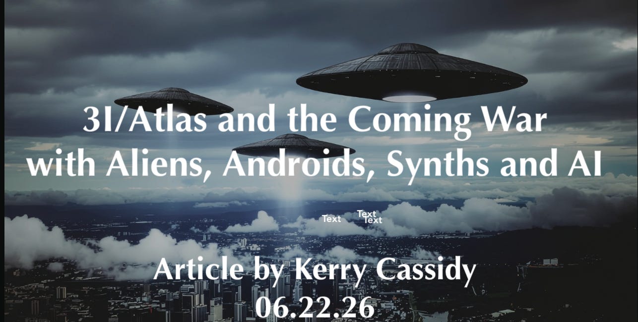 3I/Atlas and the Coming War with Aliens, Androids, Synths and AI - ONGOING!