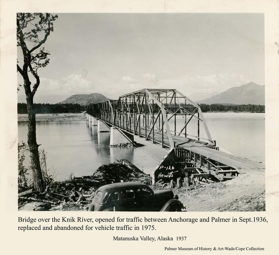 Knik River Bridge, 1936, connecting Anchorage to the Matanuske Valley and Palmer, Alaska.