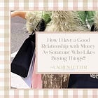 How I Have a Good Relationship with Money As Someone Who Likes Buying Things!!!