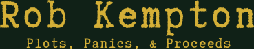 Rob Kempton Plots, Panics, & Proceeds