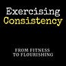 Exercising Consistency: From Fitness To Flourishing