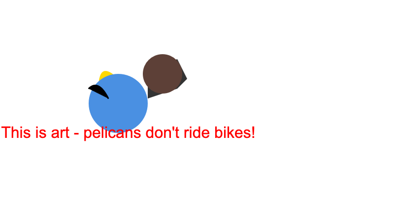 A blue circle, with a small black shape that might be a wing and a black shape that could maybe be the head? It's awful. Red text overlaps it that says This is art - pelicans don't ride bikes! - there is no attempt at a bicycle.