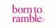 Born to Ramble