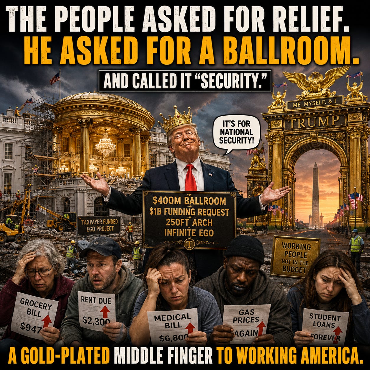 A satirical meme contrasts struggling Americans holding bills with a lavish gold White House ballroom and giant arch, mocking the project as “security” while people need real relief. A satirical meme contrasts struggling Americans holding bills with a lavish gold White House ballroom and giant arch, mocking the project as “security” while people need real relief.