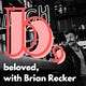 beloved, with Brian Recker