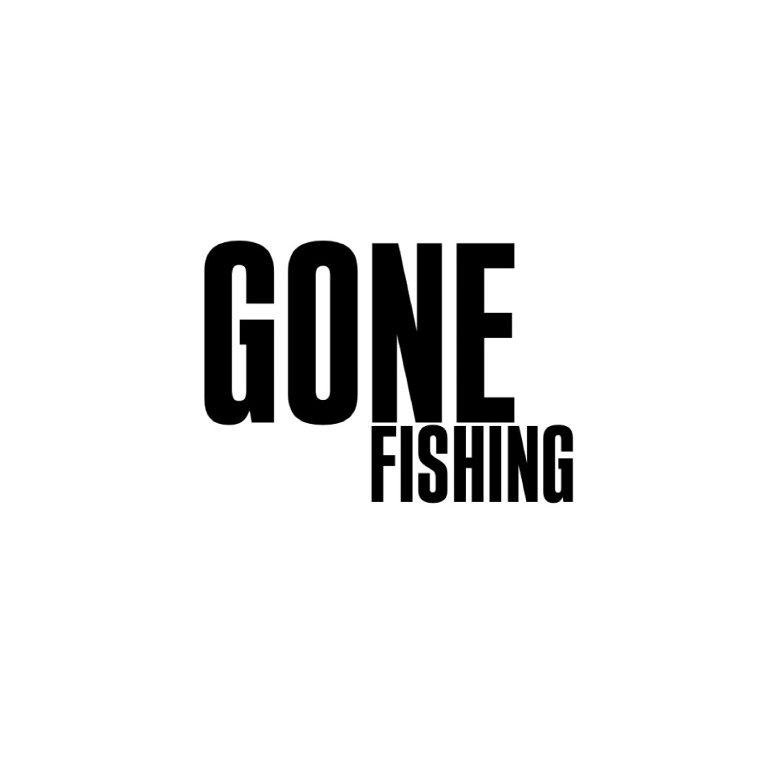 GONE FISHING