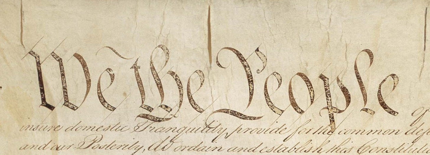 The opening of the Constitution of the US, with "We the People" featuring prominently.