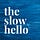 The Slow Hello