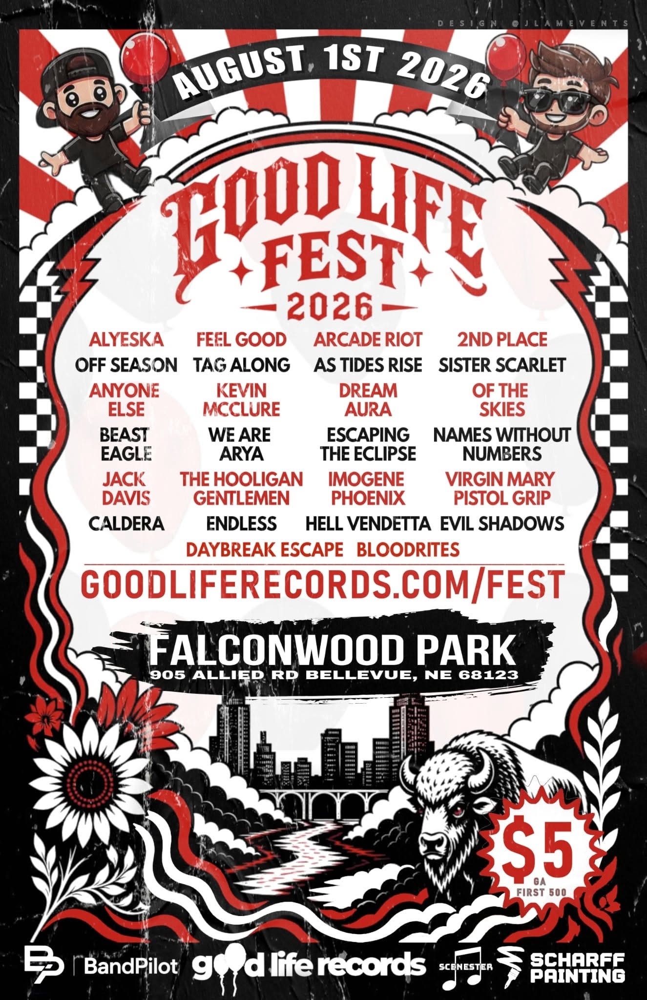May be an image of crowd and text that says 'AUGUST 1ST 2026 GOOD FEST KOOOHrE LFE 2026 ALYESKA FEEL GOOD ARCADE RIOT 2ND PLACE OFF SEASON TAG ALONG AS TIDES RISE SISTER SCARLET ANYONE KEVIN DREAM OF THE ELSE MCCLURE AURA SKIES BEAST WE ARE ESCAPING NAMES WITHOUT EAGLE ARYA THE ECLIPSE NUMBERS JACK THE HOOLIGAN IMOGENE VIRGIN MARY DAVIS GENTLEMEN PHOENIX PISTOL GRIP CALDERA ENDLESS HELL VENDETTA EVIL SHADOWS DAYBREAK ESCAPE BLOODRITES GOODLIFERECORDS.COM/FES FEST FALCONWOOD PARK 905 ALLIED RD BELLEVUE, NE 68123 $5 FIRST 500 BandPilot life records SCENESTER SCHARFF PAINTING'