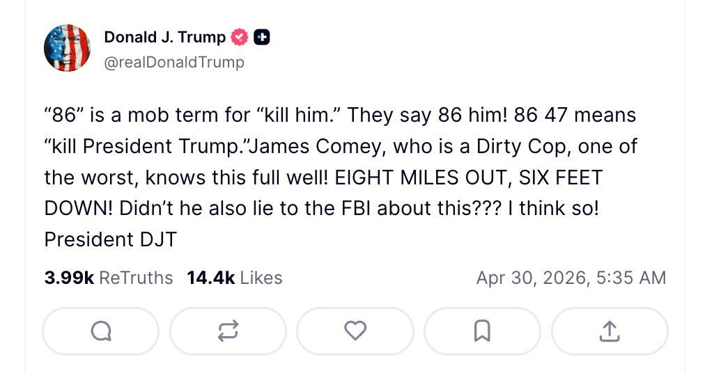 Trump: “86” is a mob term for “kill him.” They say 86 him! 86 47 means “kill President Trump.”James Comey, who is a Dirty Cop, one of the worst, knows this full well! EIGHT MILES OUT, SIX FEET DOWN! Didn’t he also lie to the FBI about this??? I think so! President DJT