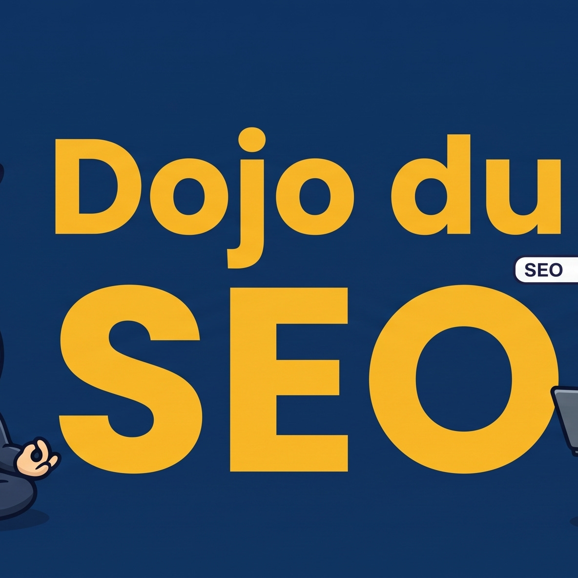 Dojo du SEO
